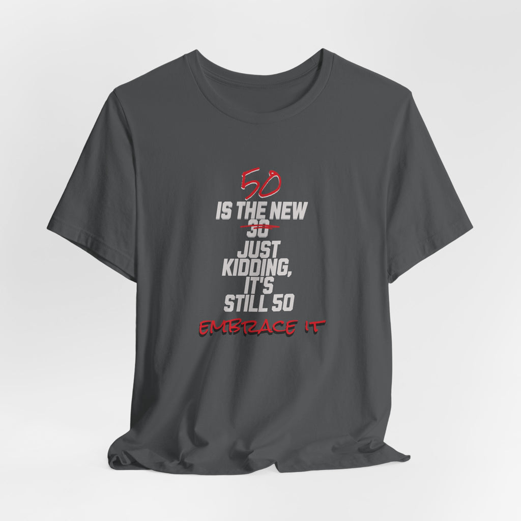 50 is the New 30 T-Shirt