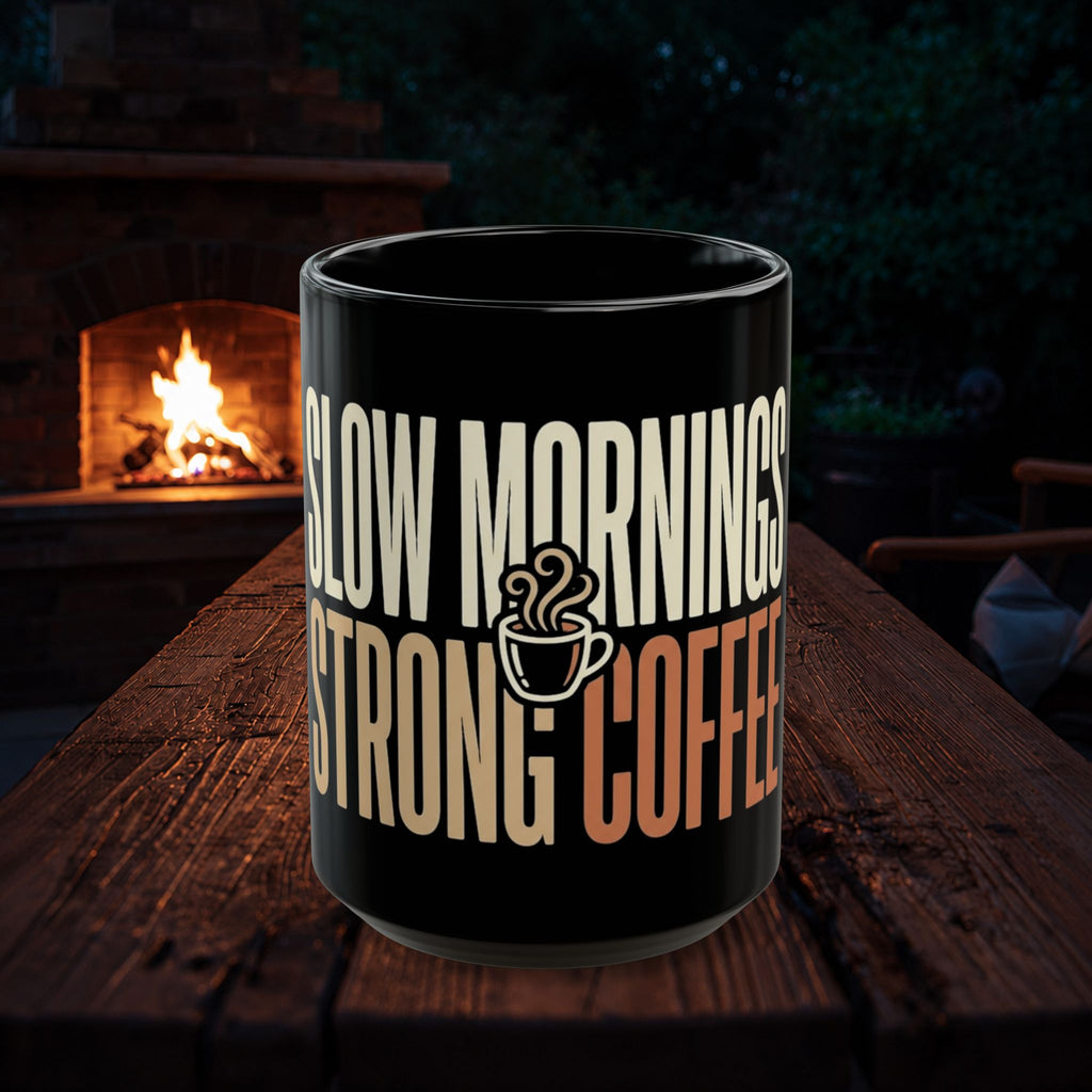 Coffee Mug — "Slow Mornings & Strong Coffee" Ceramic Mug