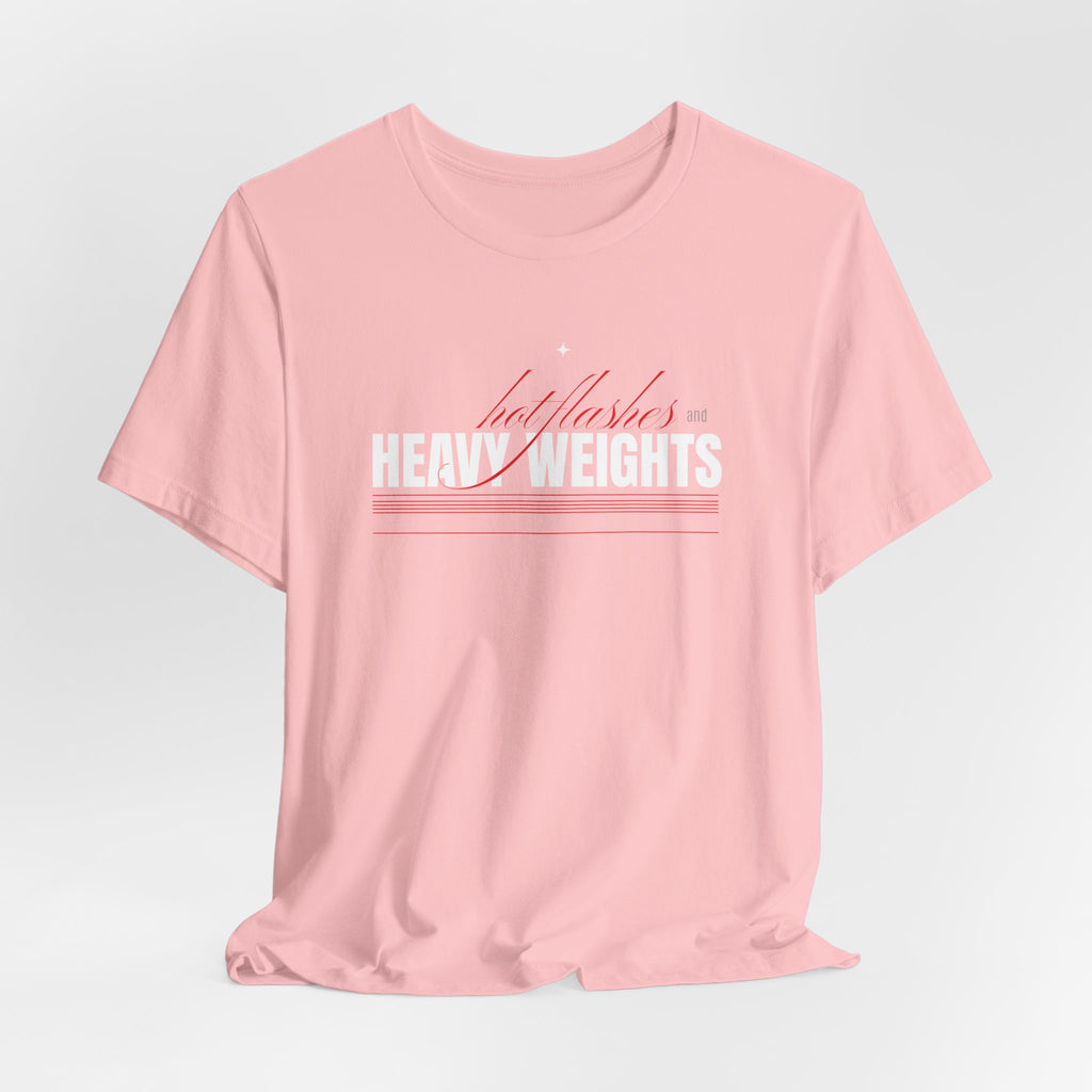 Hot Flashes & Heavy Weights T-Shirt