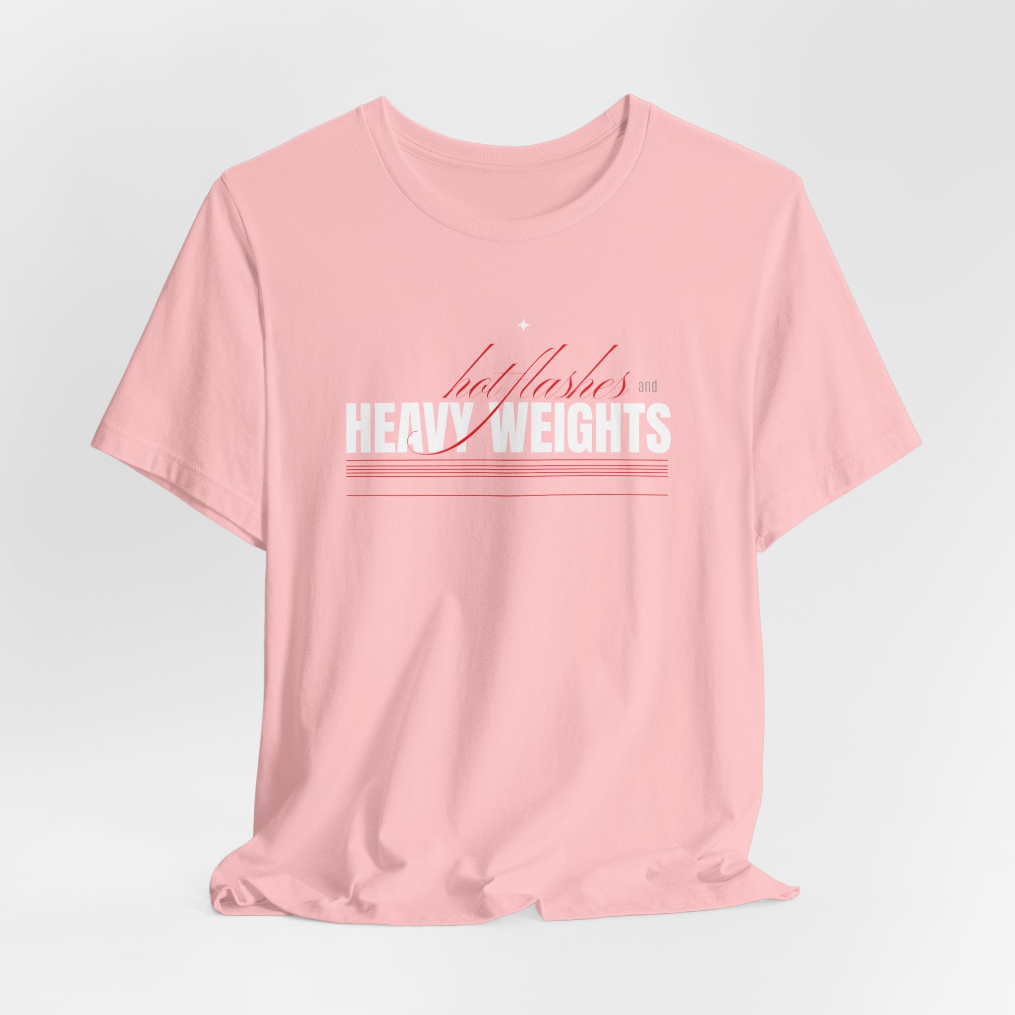 Hot Flashes & Heavy Weights T-Shirt