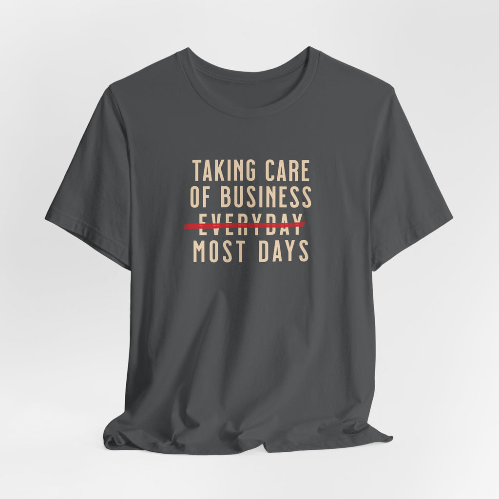 Taking Care of Business T-Shirt