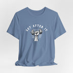 Get After It T-Shirt