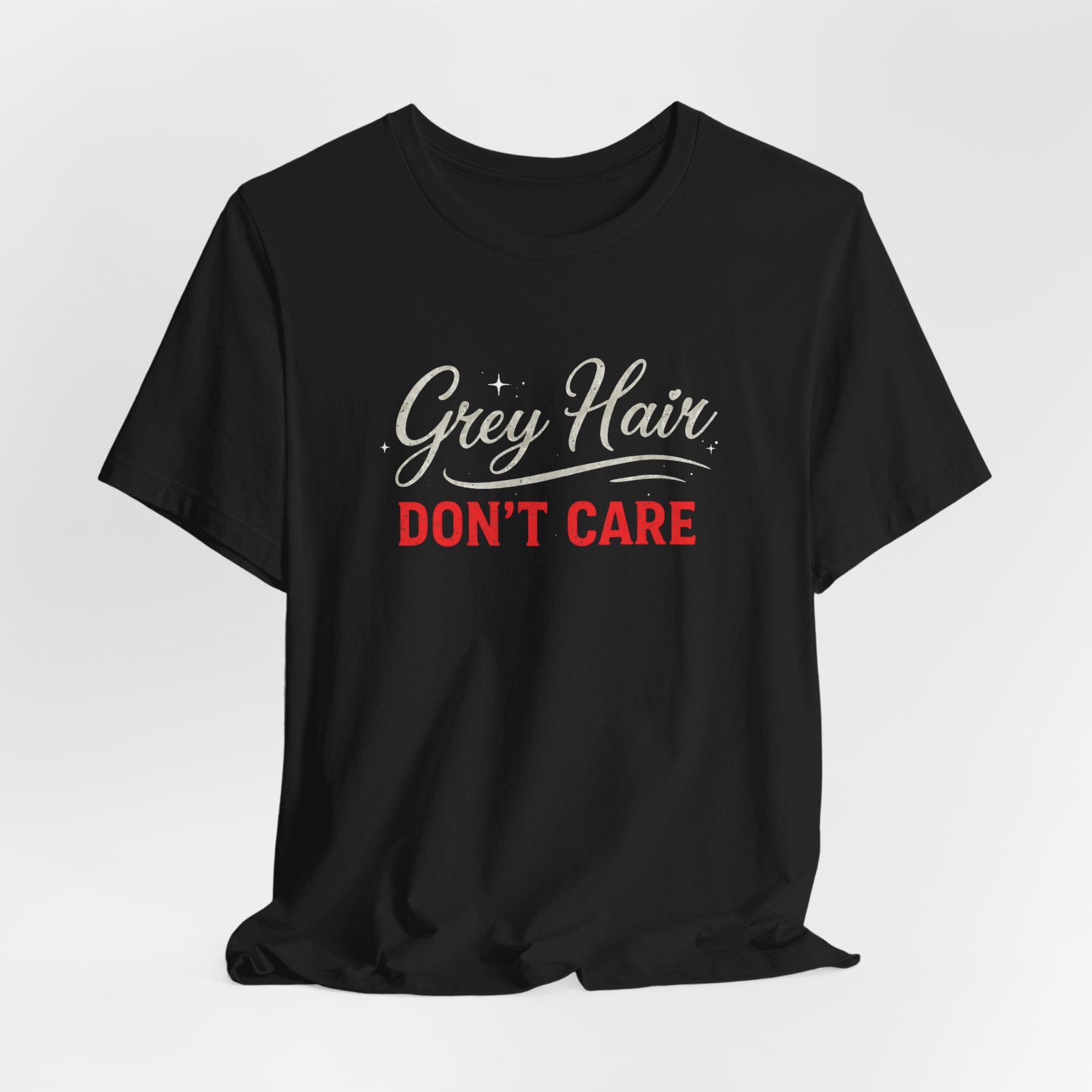 Grey Hair Don't Care T-Shirt