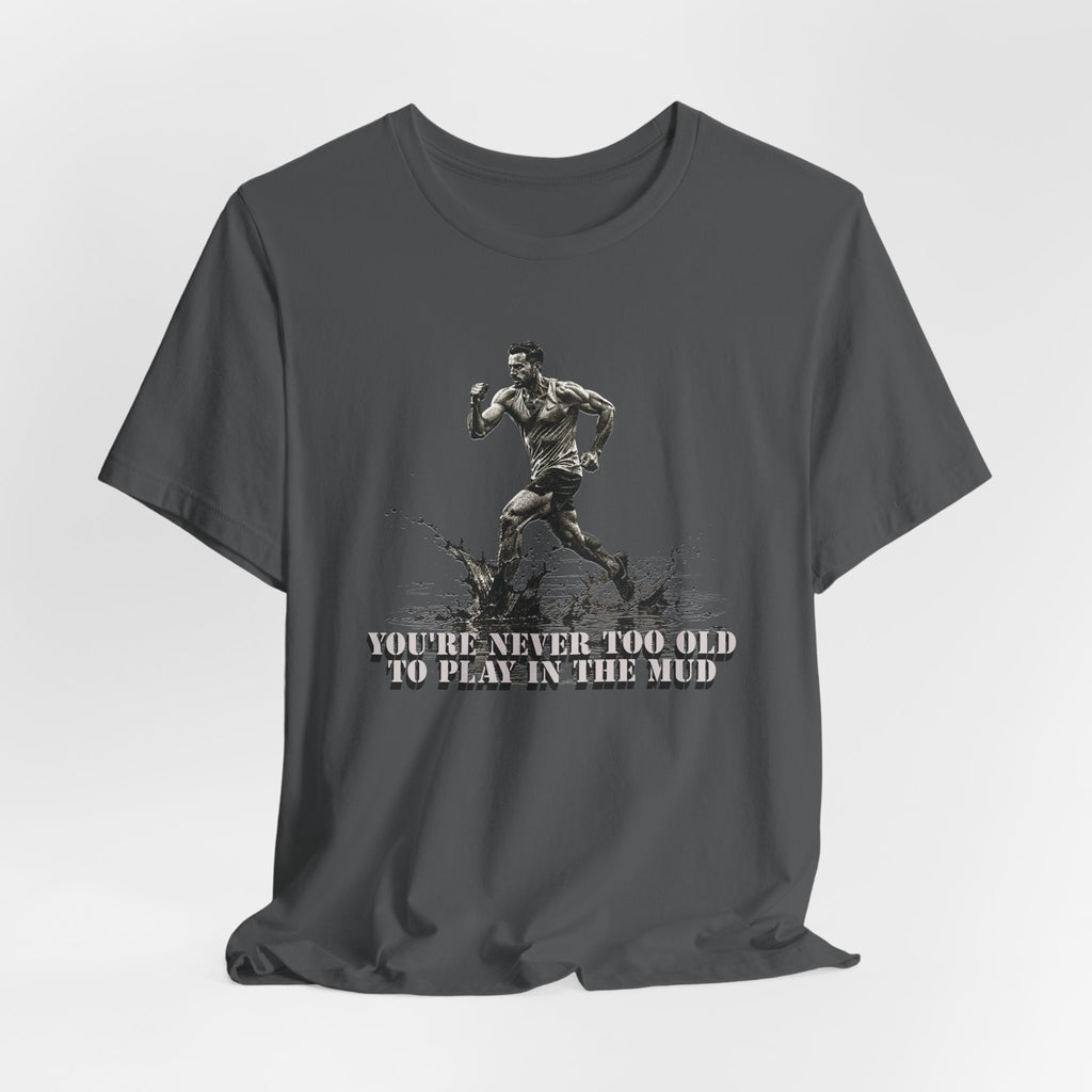 You're Never Too Old T-Shirt