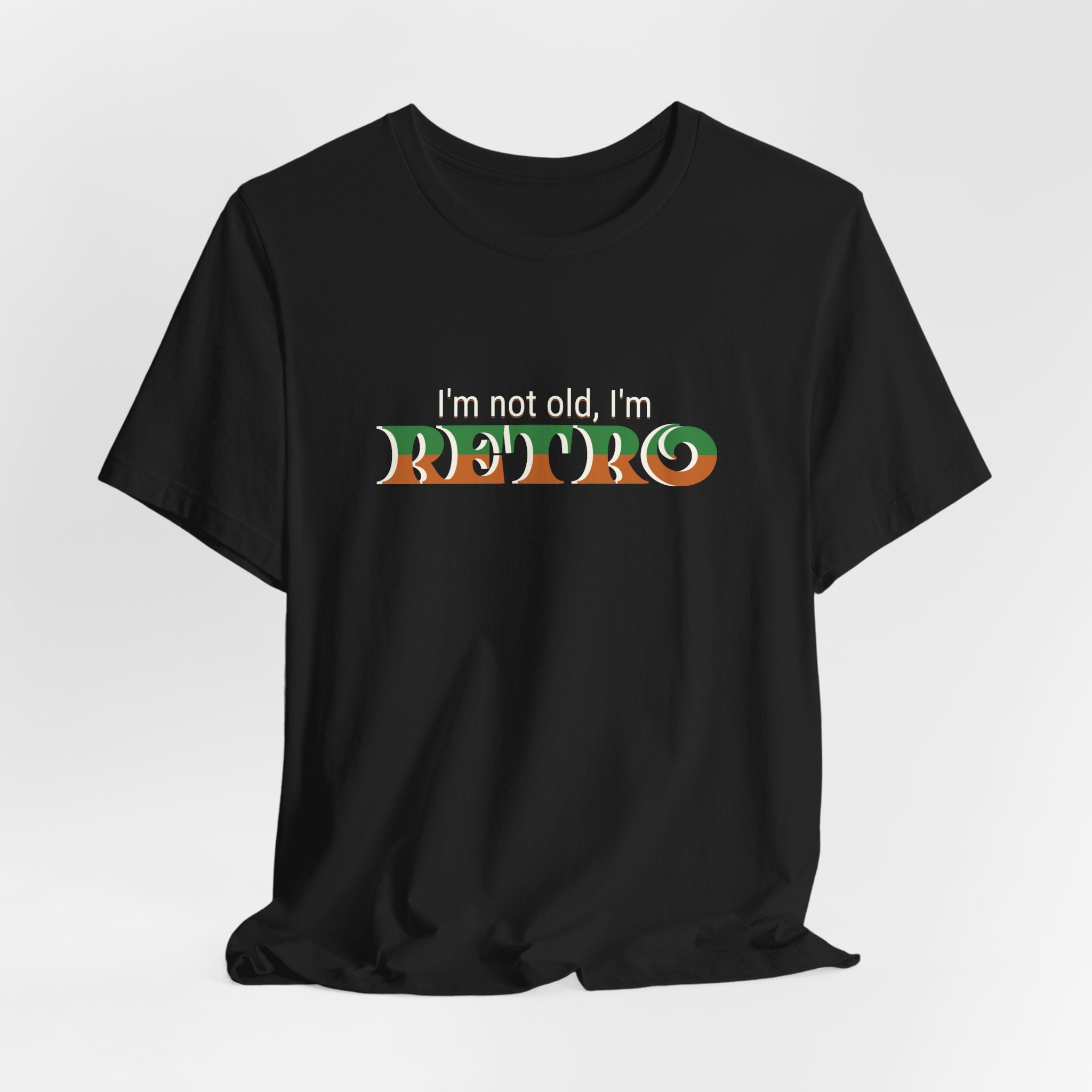 I'm Not Old, I'm Retro T-Shirt