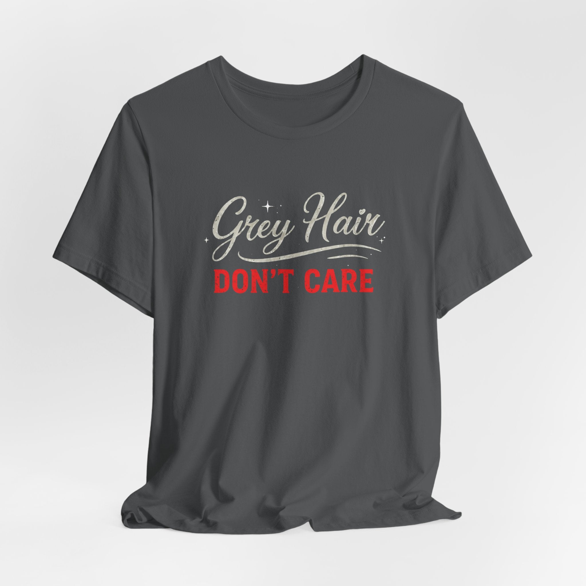 Grey Hair Don't Care T-Shirt