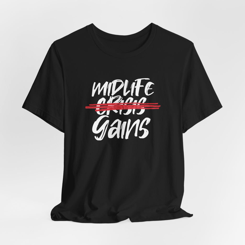 Midlife Gains T-Shirt