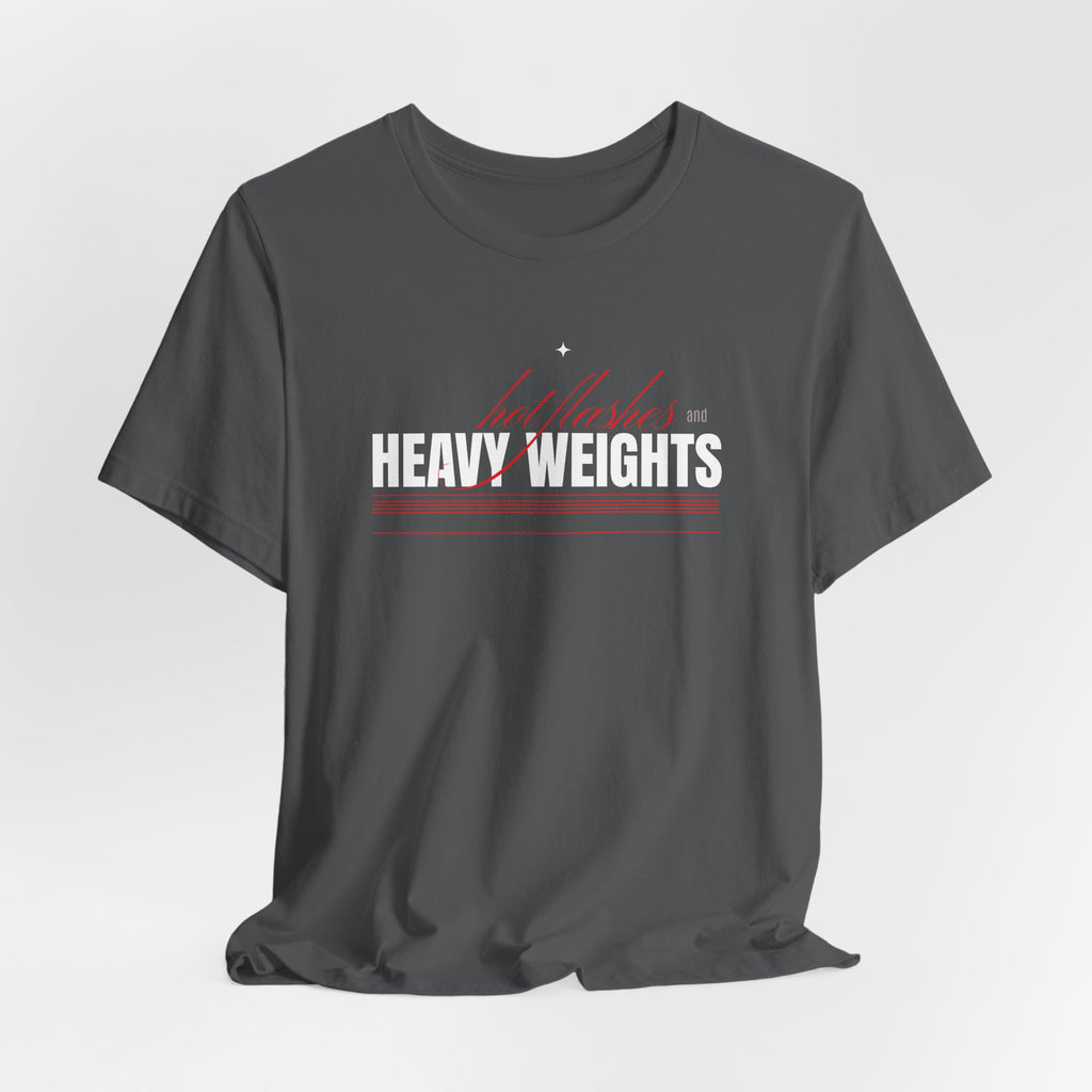 Hot Flashes & Heavy Weights T-Shirt