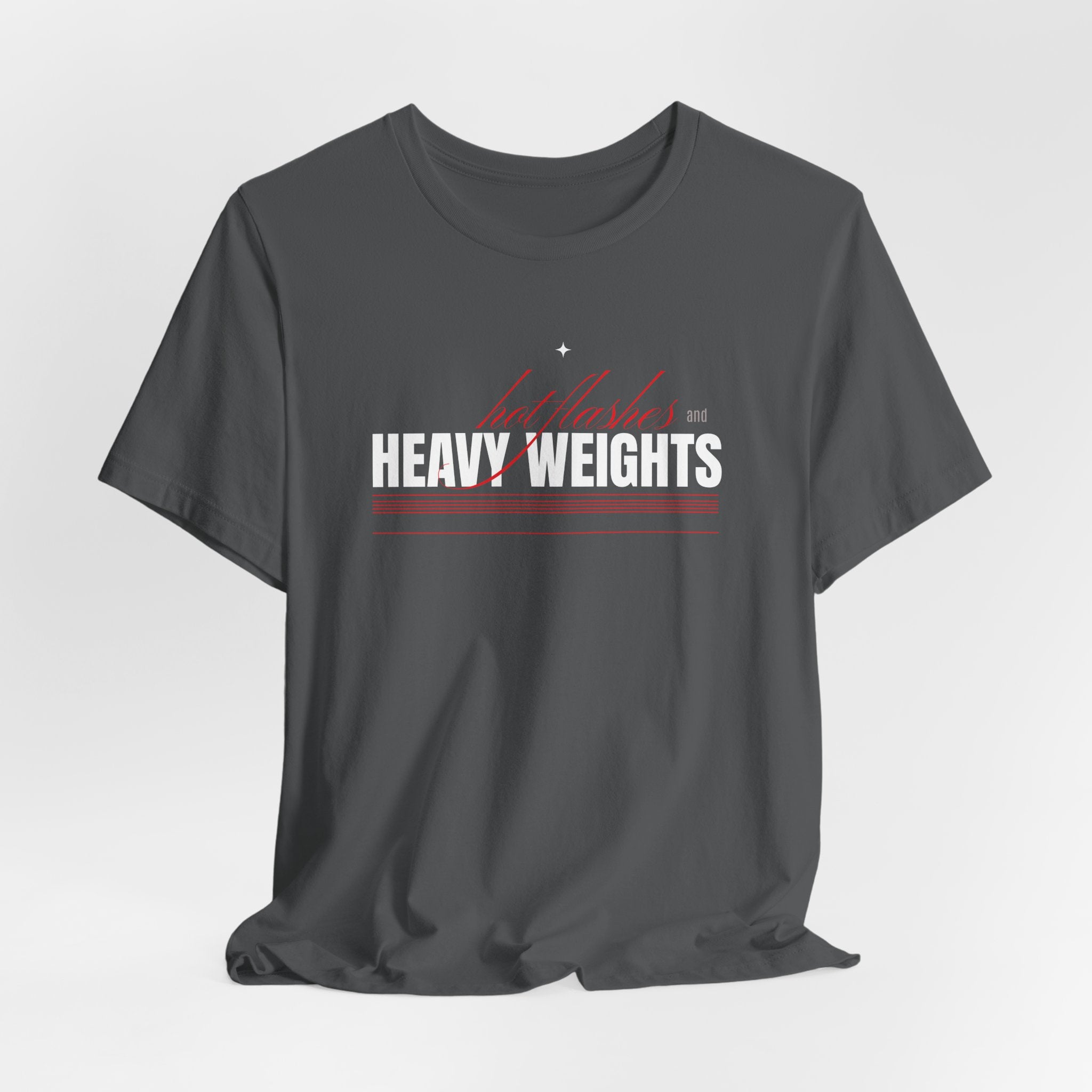 Hot Flashes & Heavy Weights T-Shirt