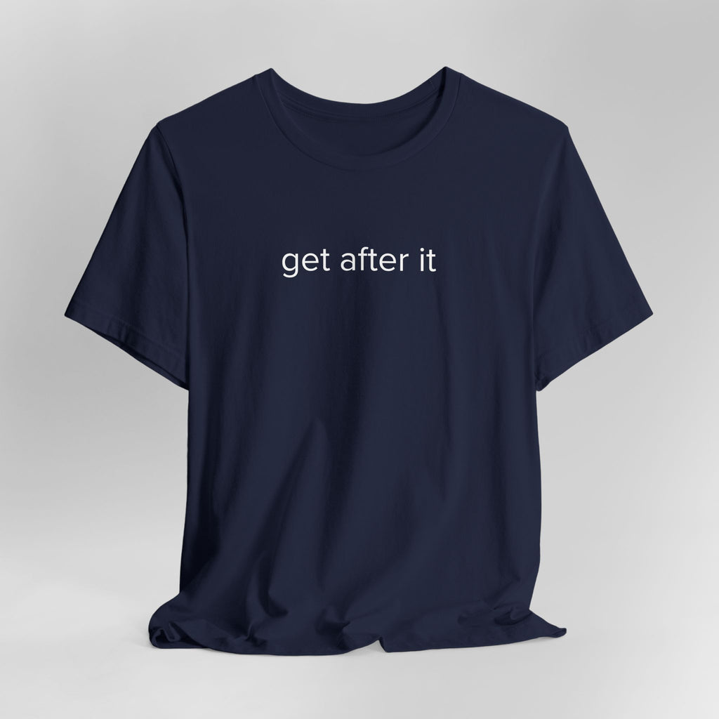 Get After It T-shirt