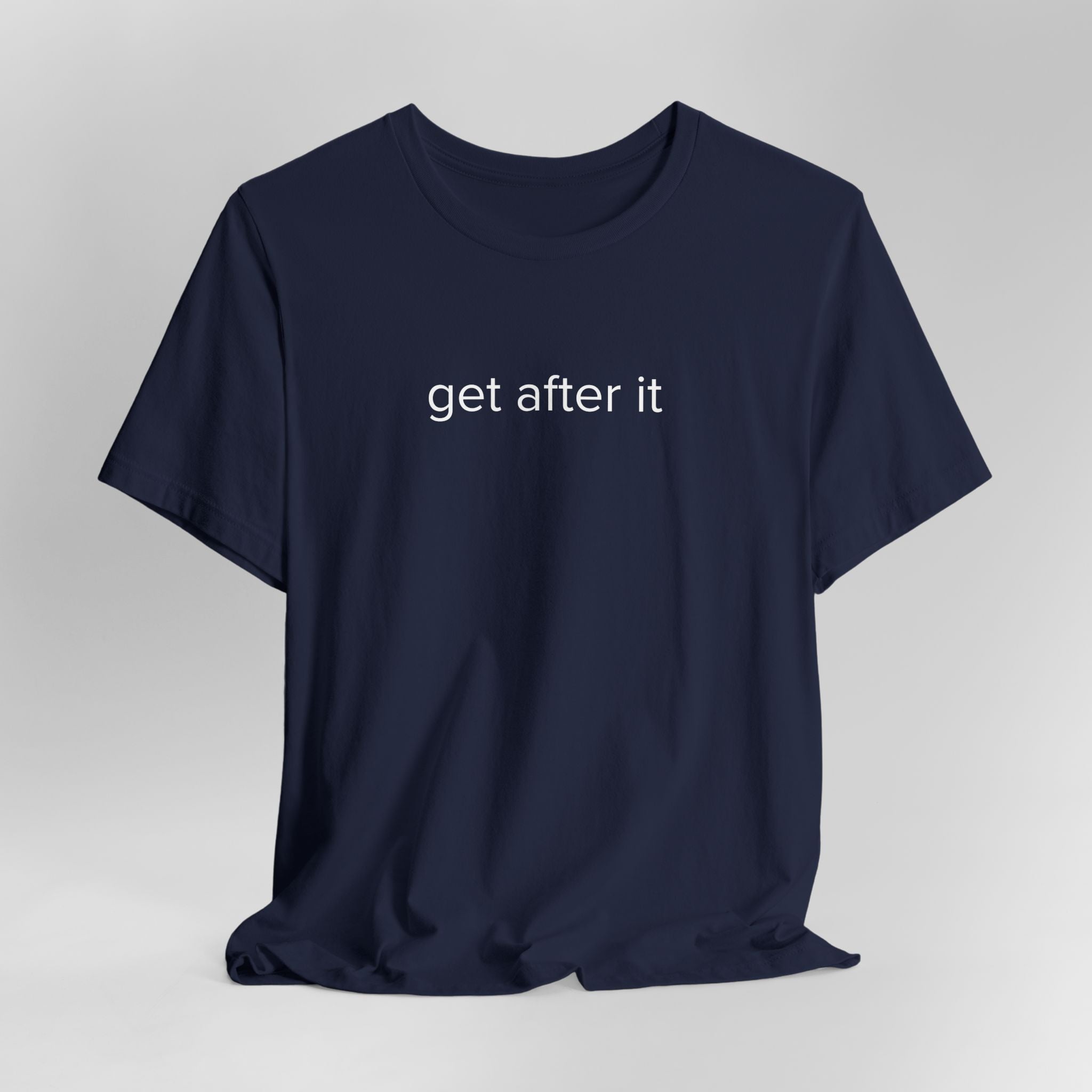 Get After It T-shirt