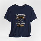 Old Enough To Know Better T-Shirt