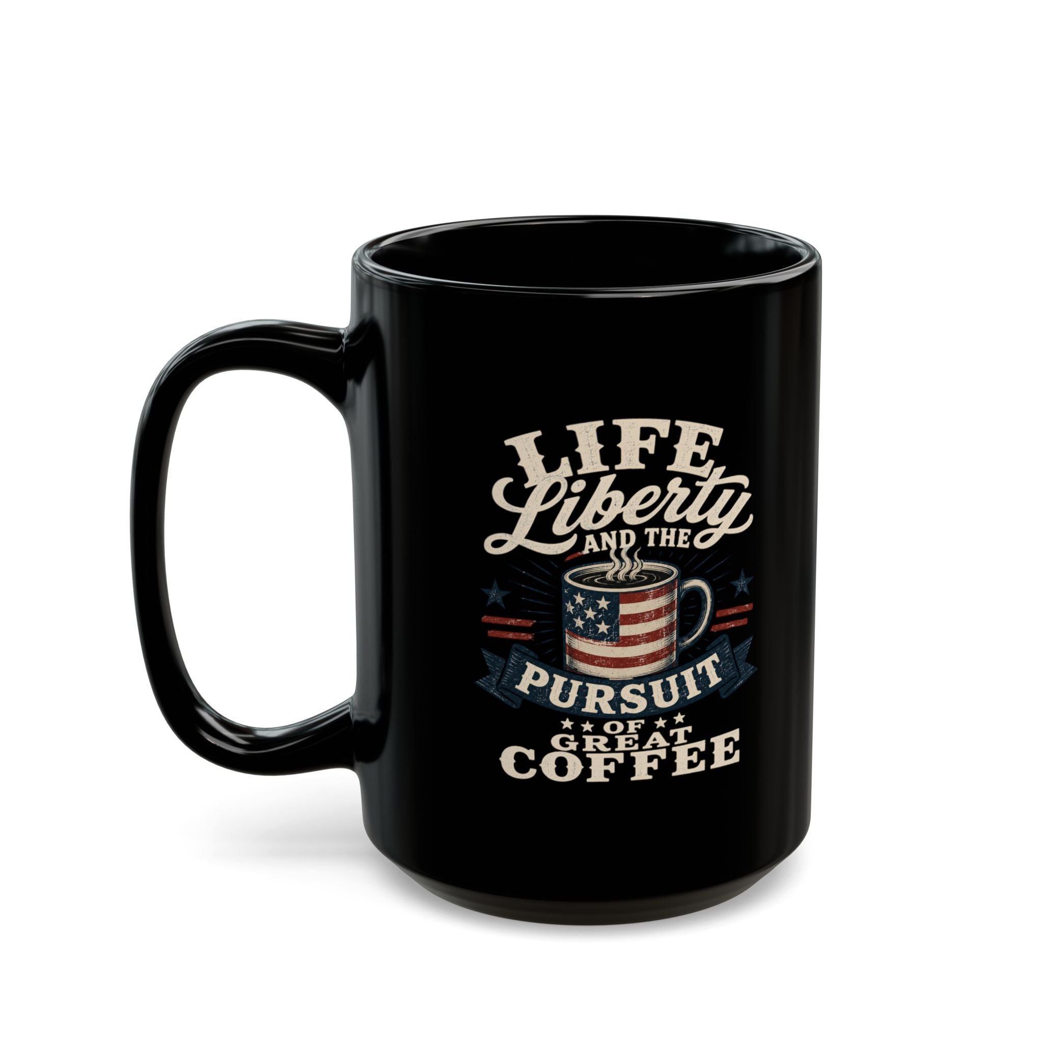 Coffee Mug — "Life, Liberty and the Pursuit of Great Coffee" Patriotic Ceramic Mug