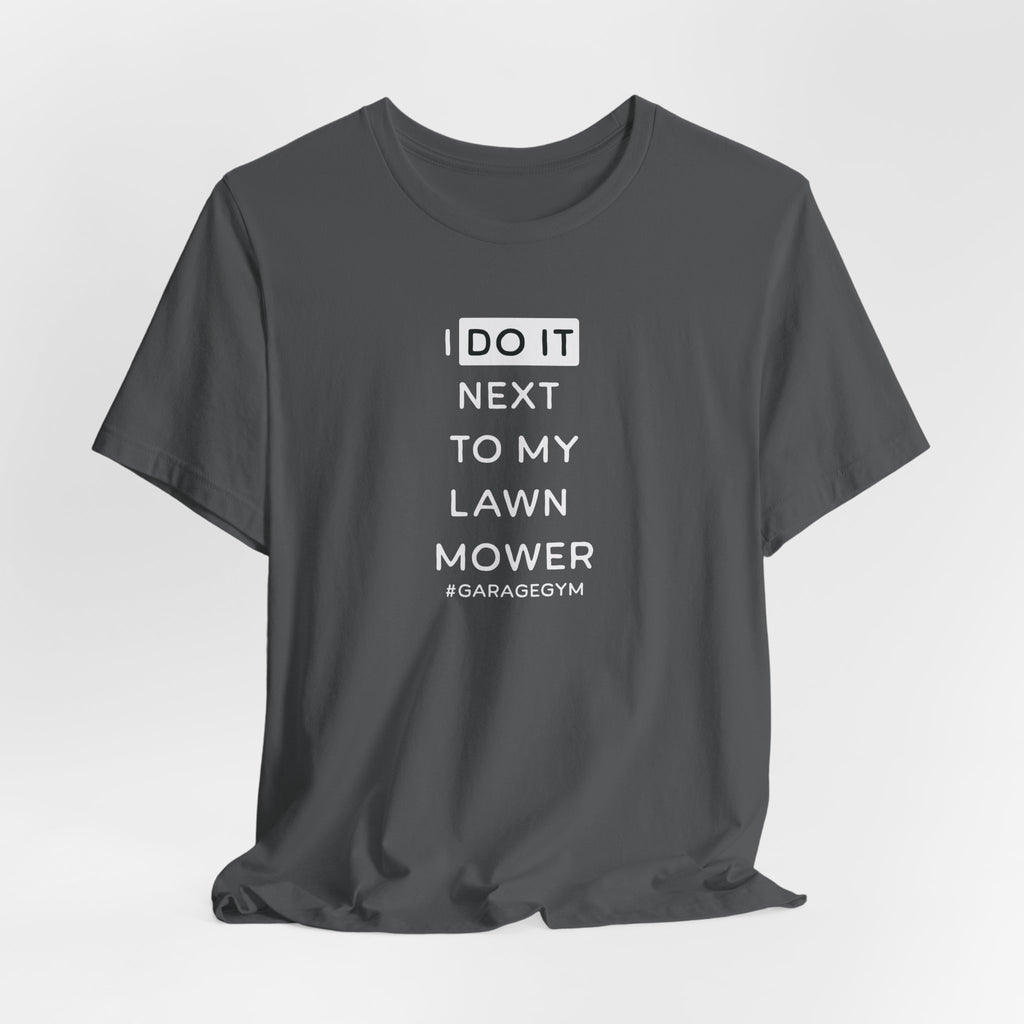 I Do It Next To My Lawn Mower T-Shirt