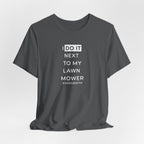 I Do It Next To My Lawn Mower T-Shirt