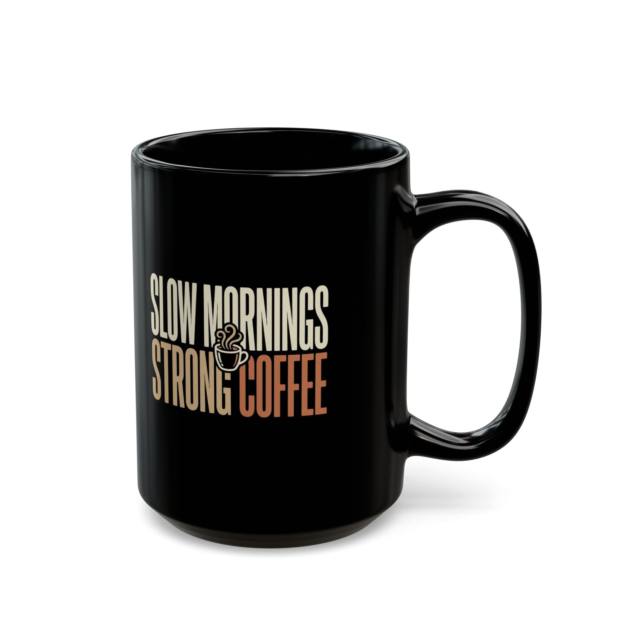 Coffee Mug — "Slow Mornings & Strong Coffee" Ceramic Mug