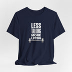 Less Talking, More Lifting T-Shirt