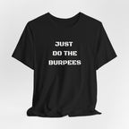 Just Do The Burpees T-Shirt