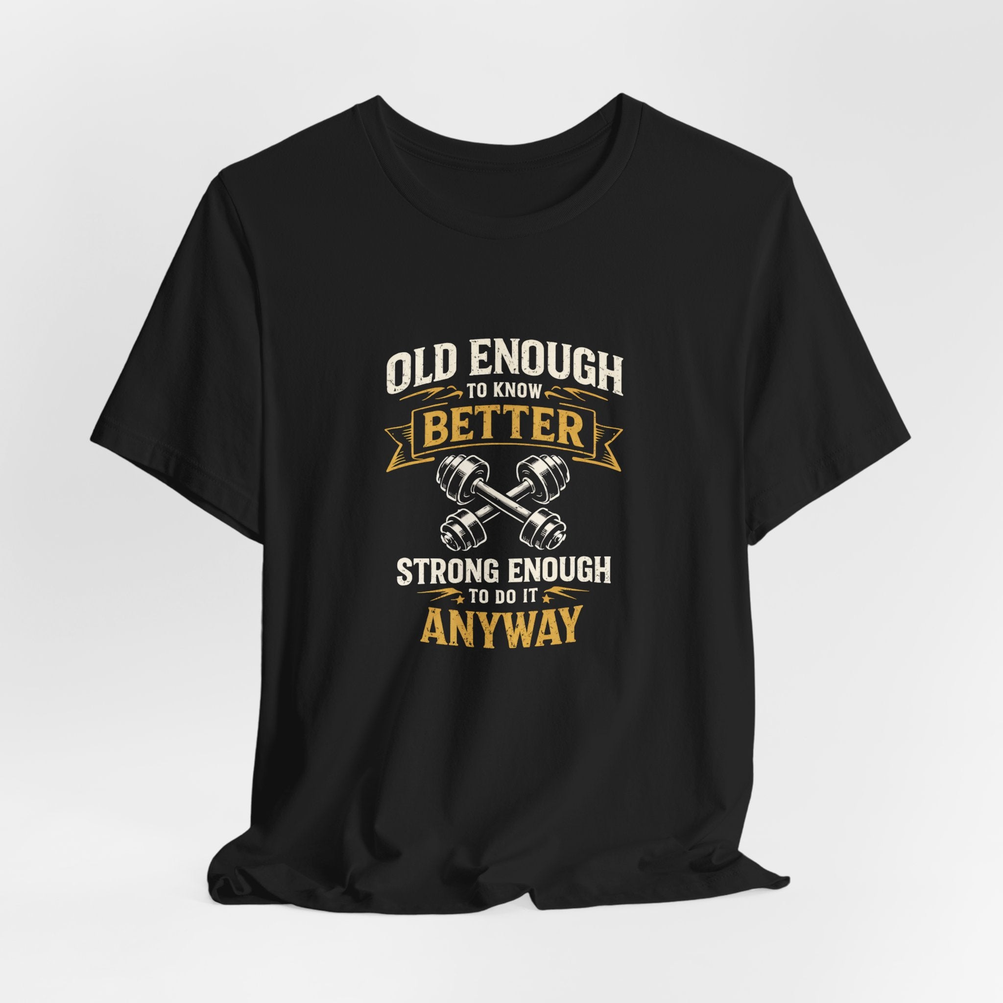 Old Enough To Know Better T-Shirt