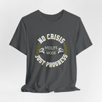 No Crisis Just Progress T-Shirt