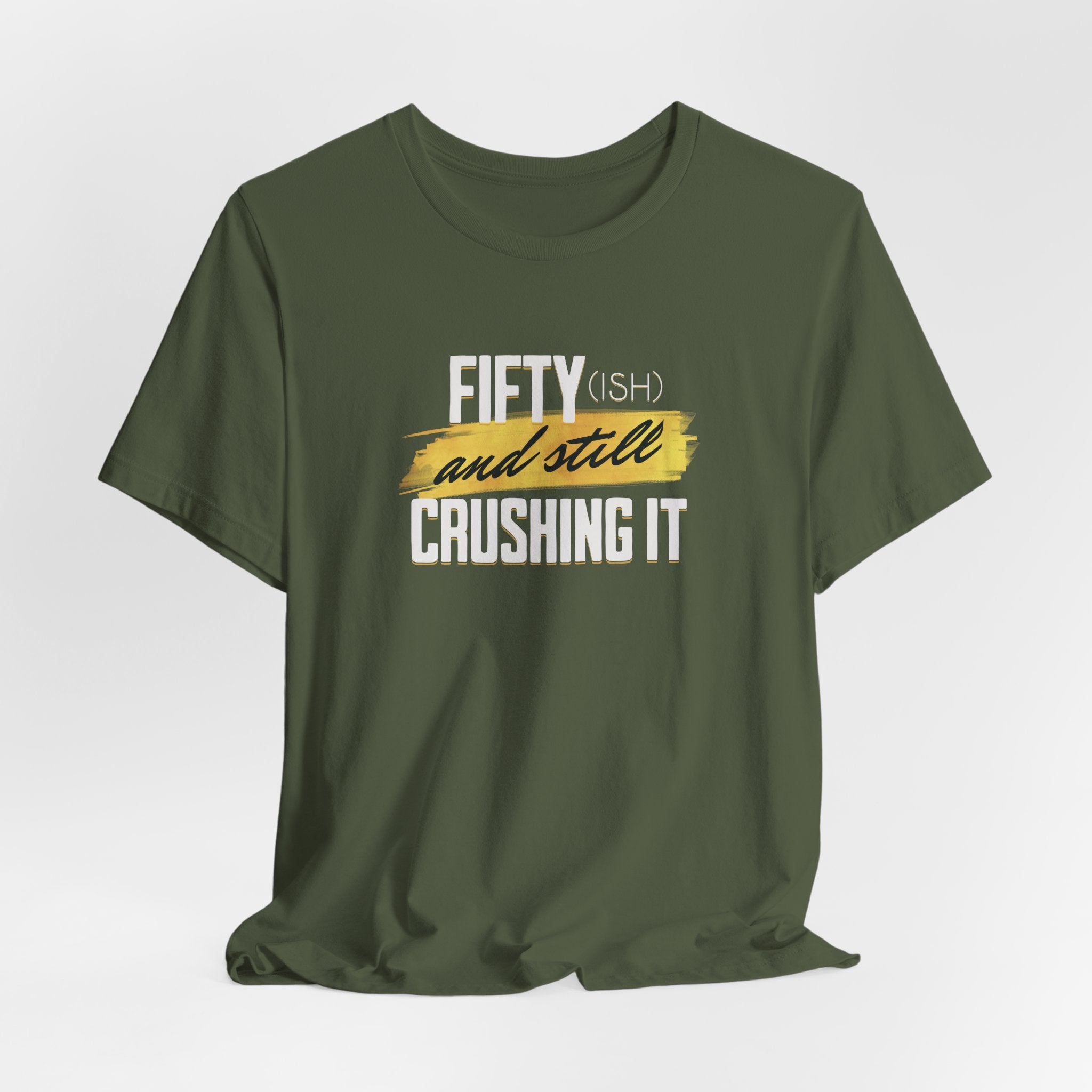 Fifty-ish and Still Crushing It T-Shirt