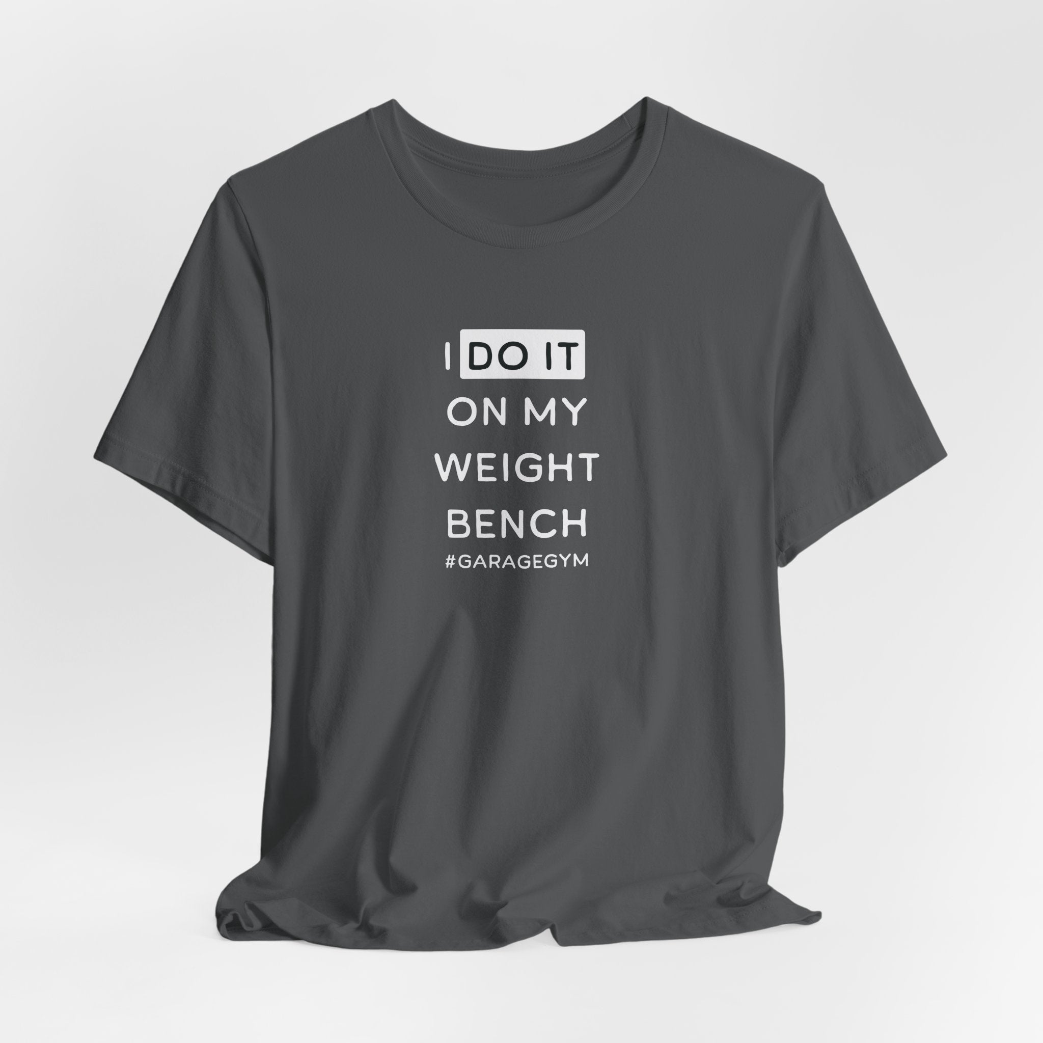 I Do It On My Weight Bench T-Shirt