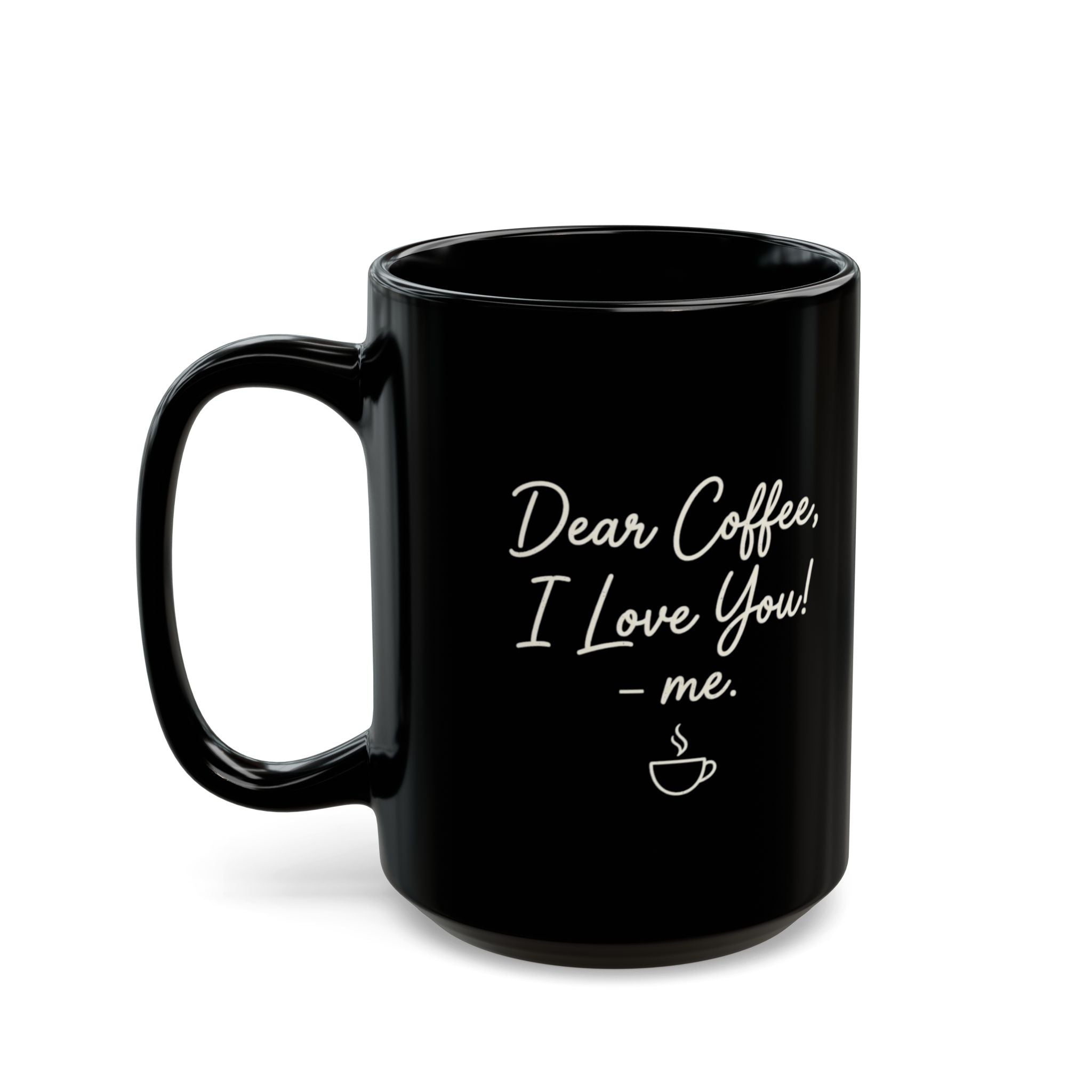 Coffee Mug — "Dear Coffee, I Love You" Ceramic Mug