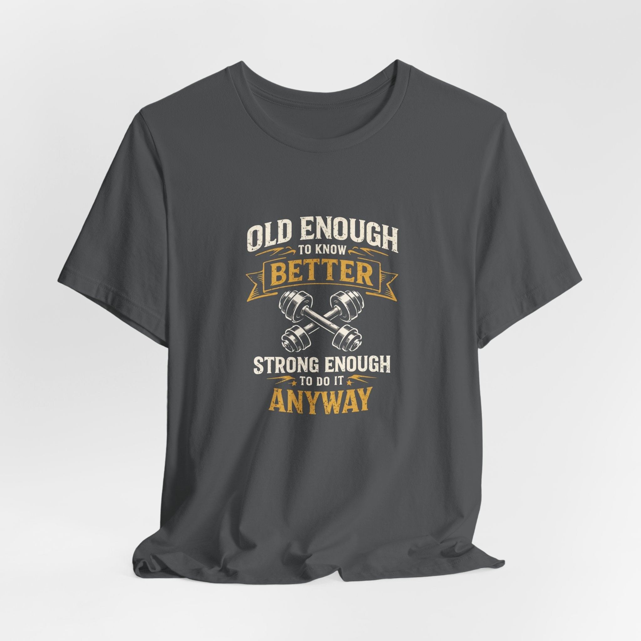 Old Enough To Know Better T-Shirt