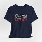 Grey Hair Don't Care T-Shirt