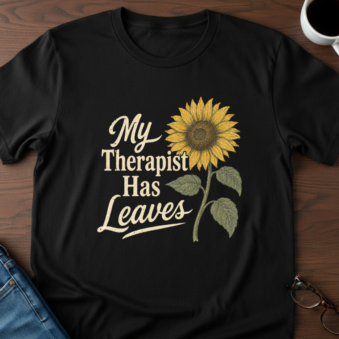 My Therapist Has Leaves T-Shirt