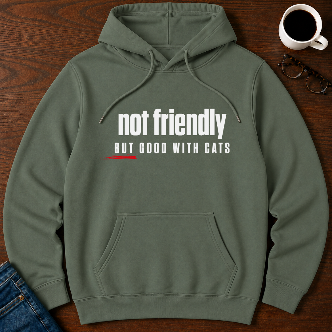 Not Friendly, But Good With Cats Hoodie