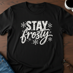 Stay Frosty T-Shirt