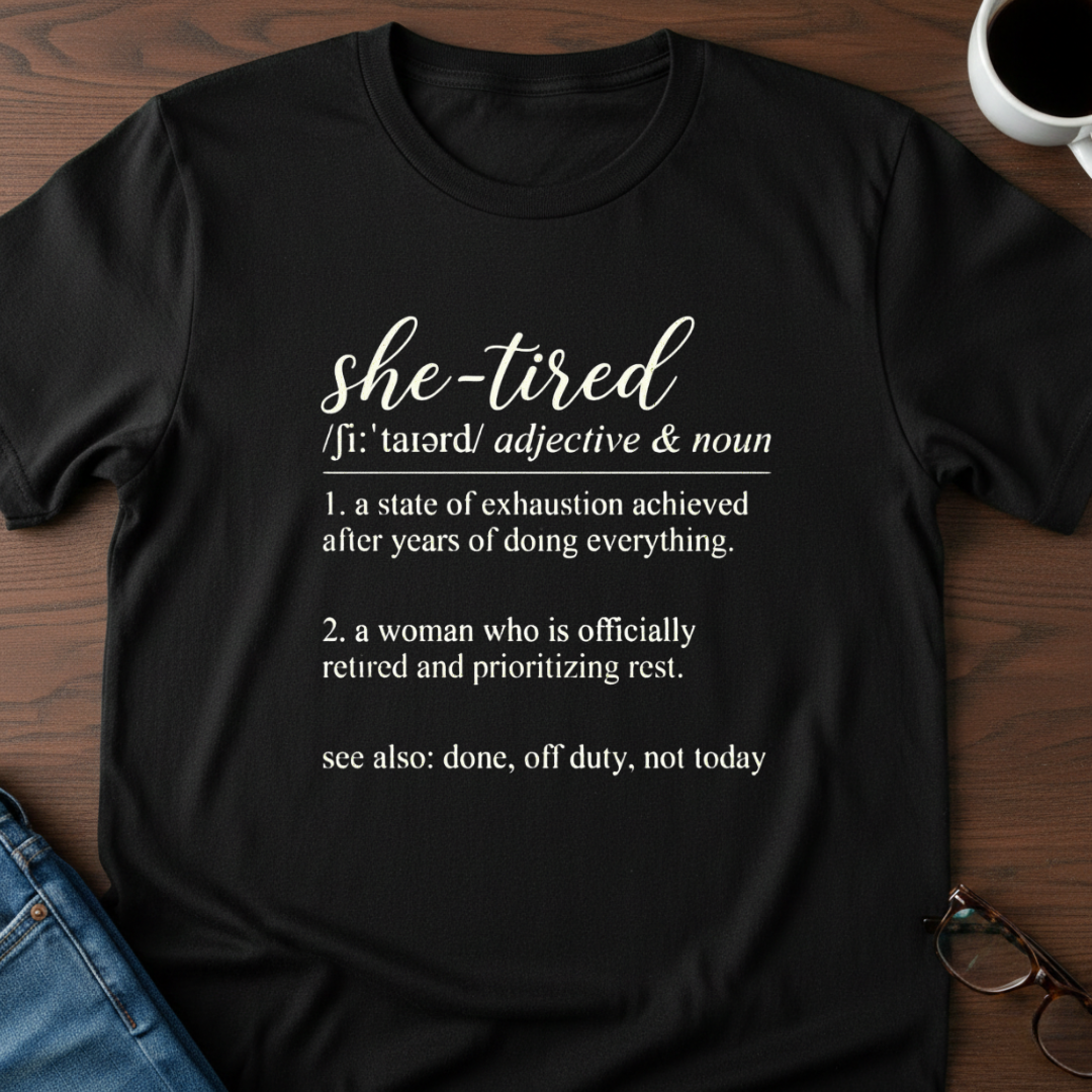 She-Tired & Retired T-Shirt