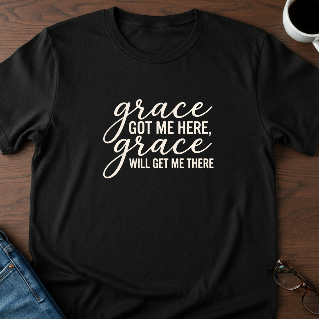 Grace Got Me Here T-Shirt