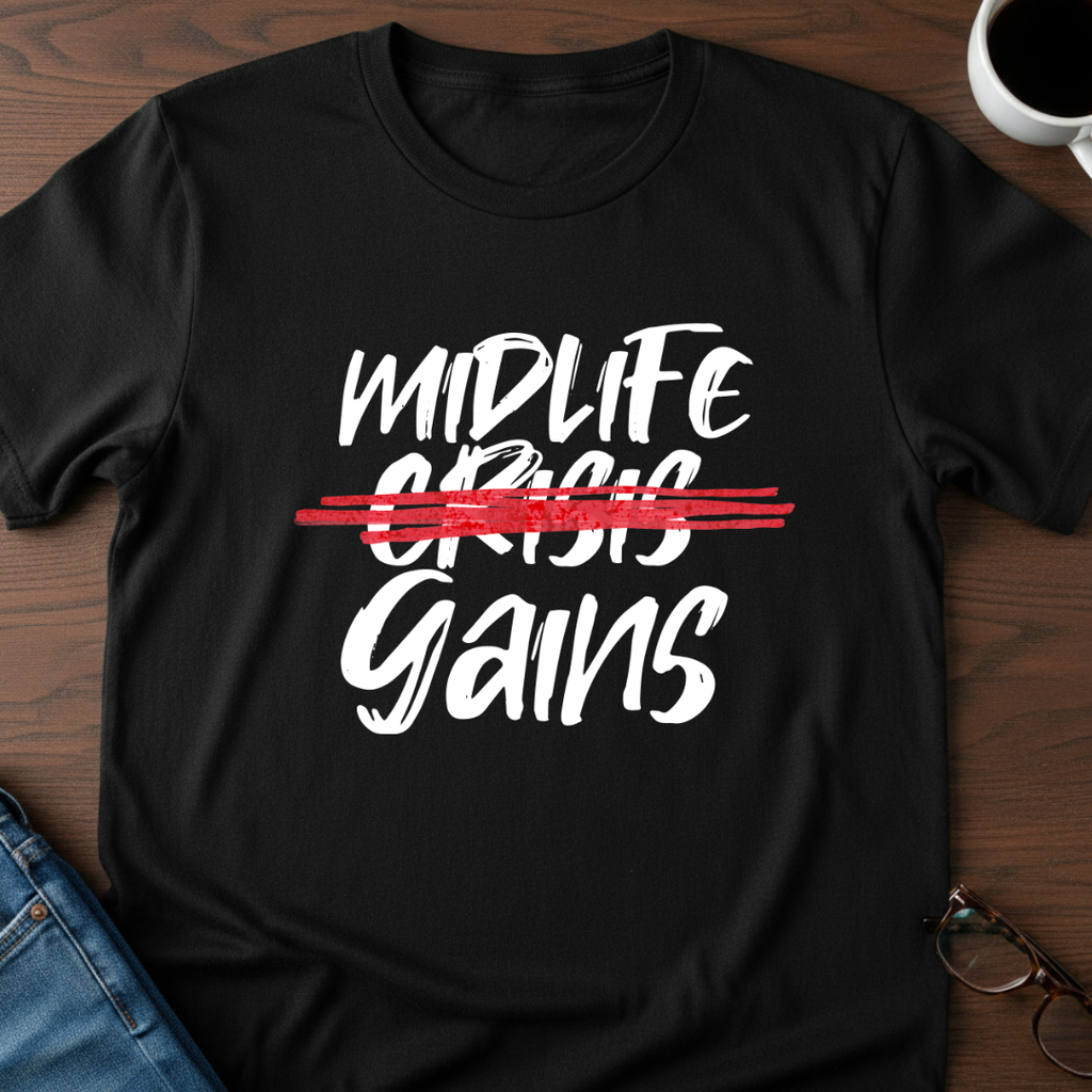Midlife Gains T-Shirt