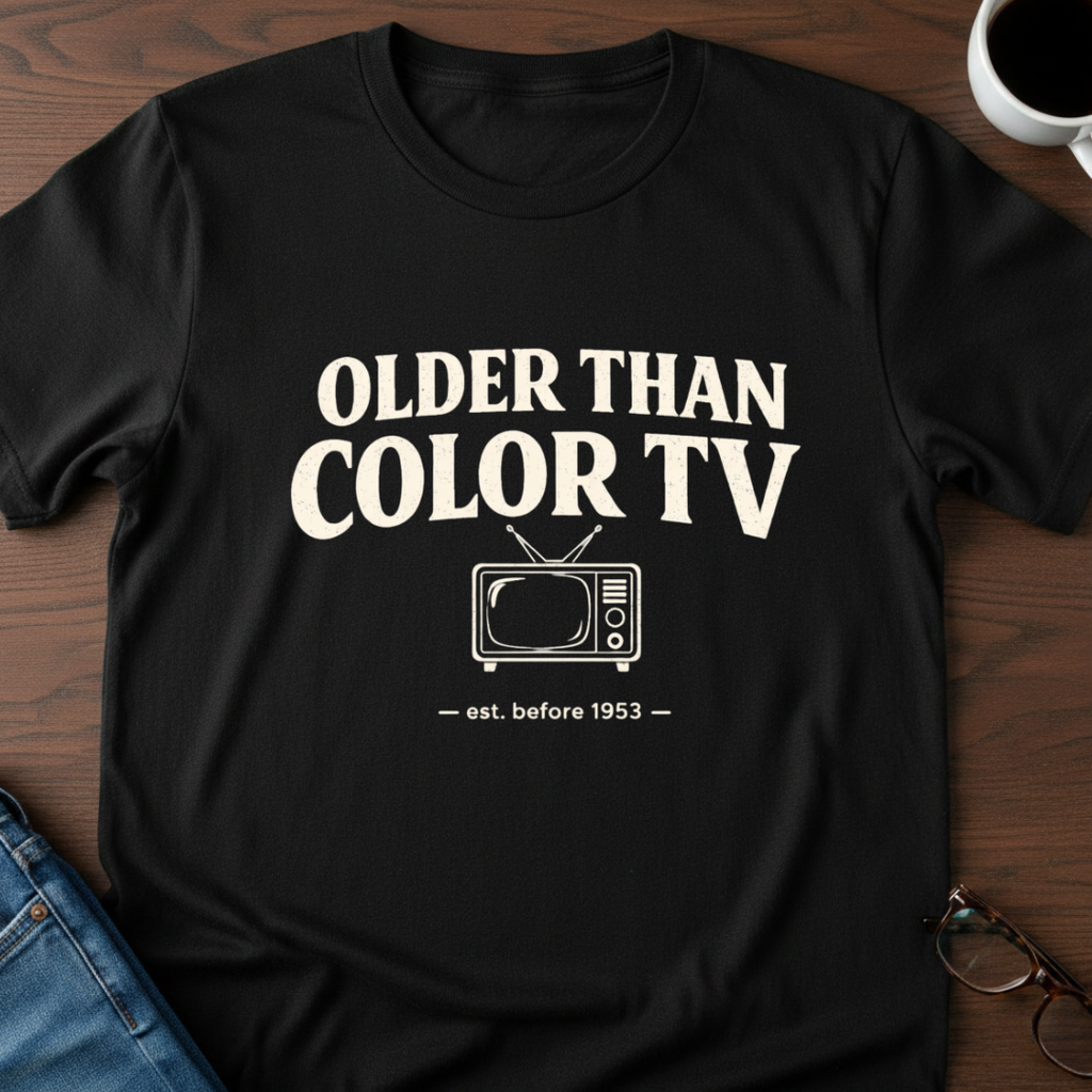 Older Than Color TV T-Shirt