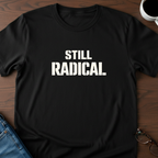 Still Radical T-Shirt