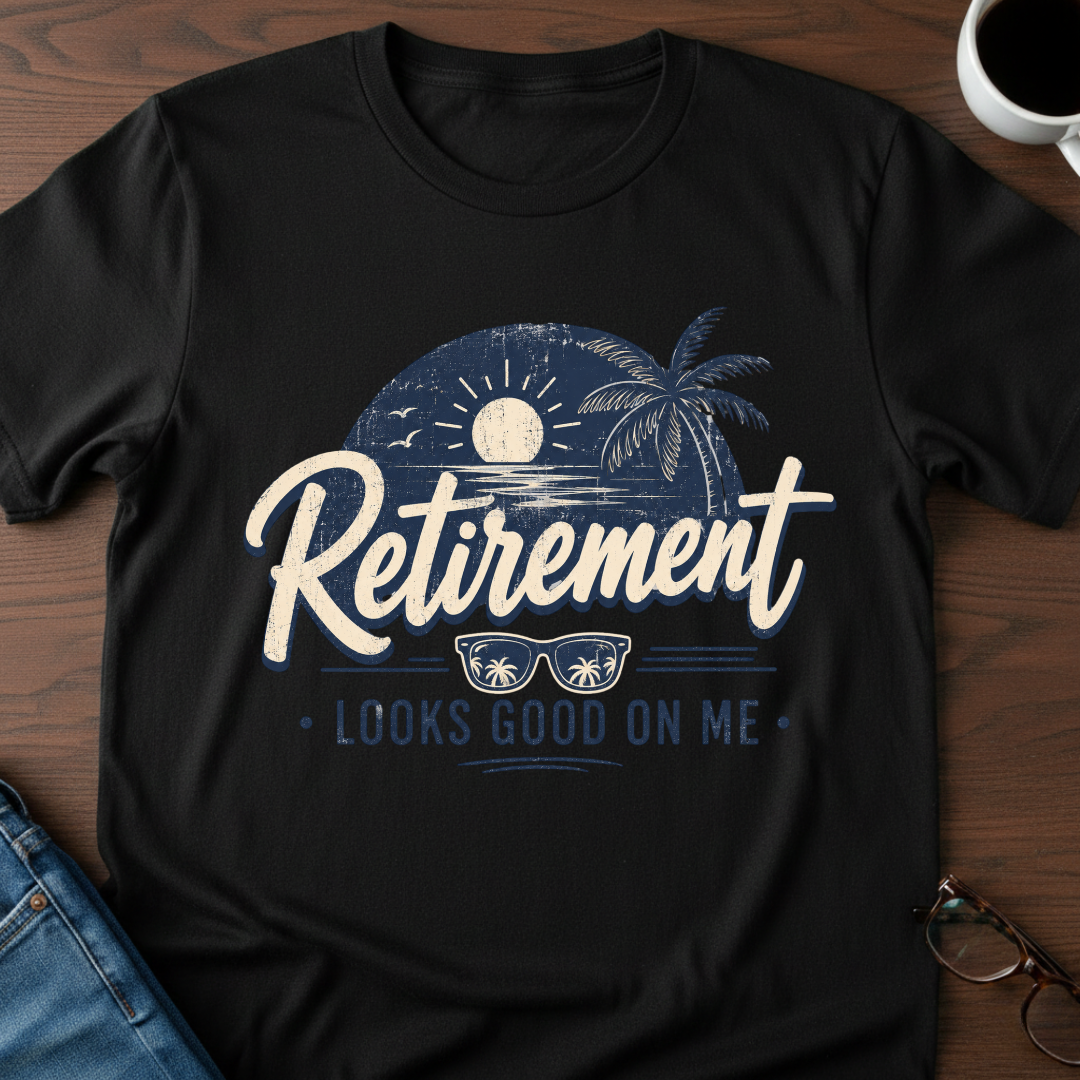 Retirement Looks Good On Me T-Shirt