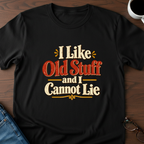 I Like Old Stuff And I Cannot Lie T-Shirt