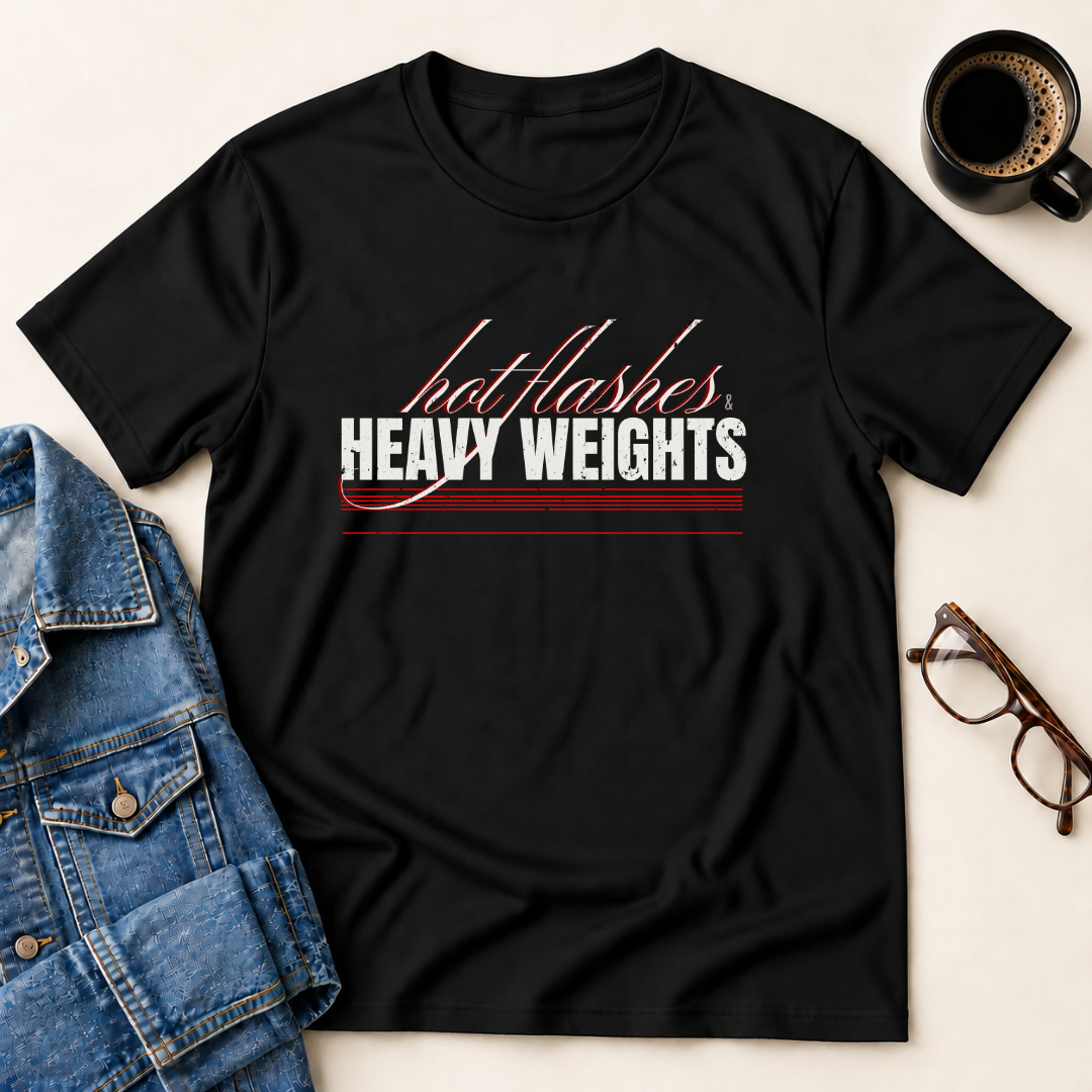 Hot Flashes & Heavy Weights T-Shirt