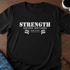 Strength Never Retires T-Shirt
