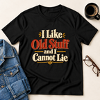 I Like Old Stuff And I Cannot Lie T-Shirt