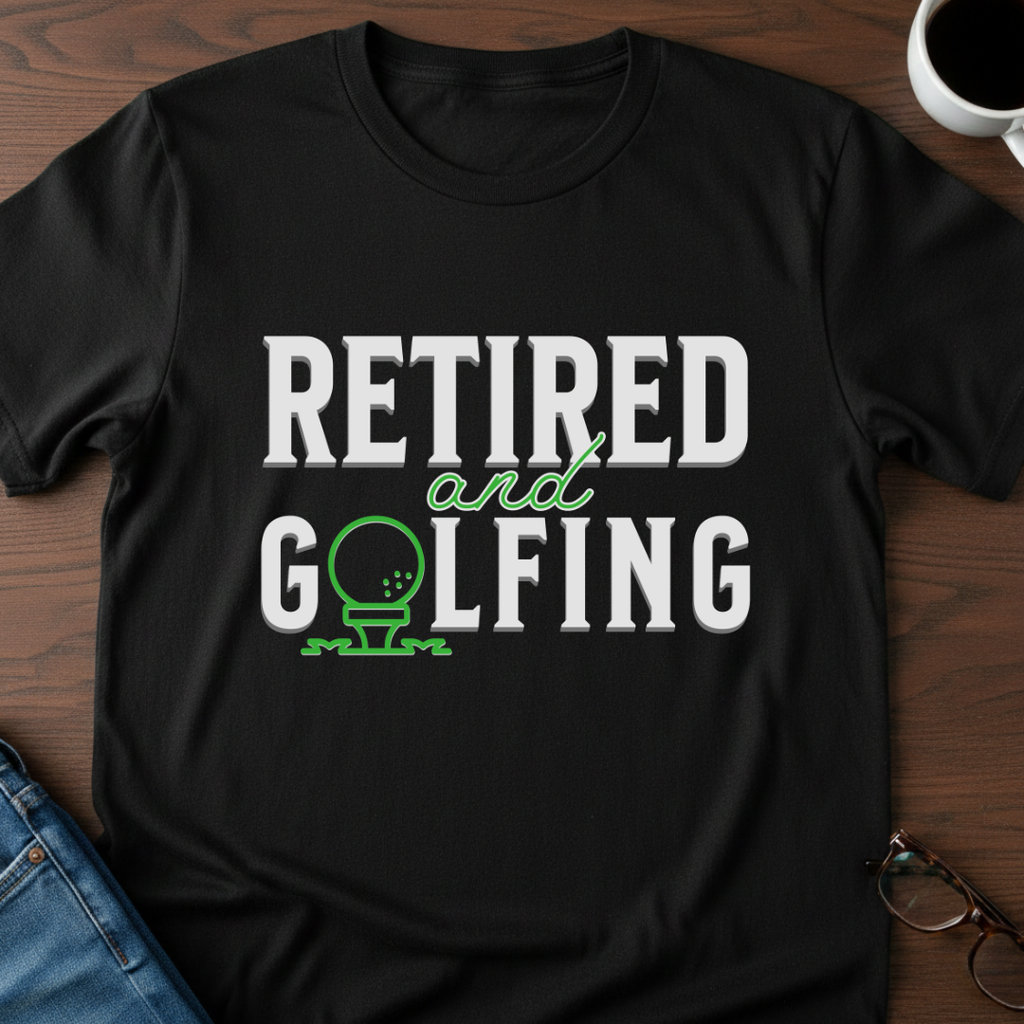 Retired & Golfing T-Shirt