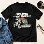I Wanna Go Back T-Shirt