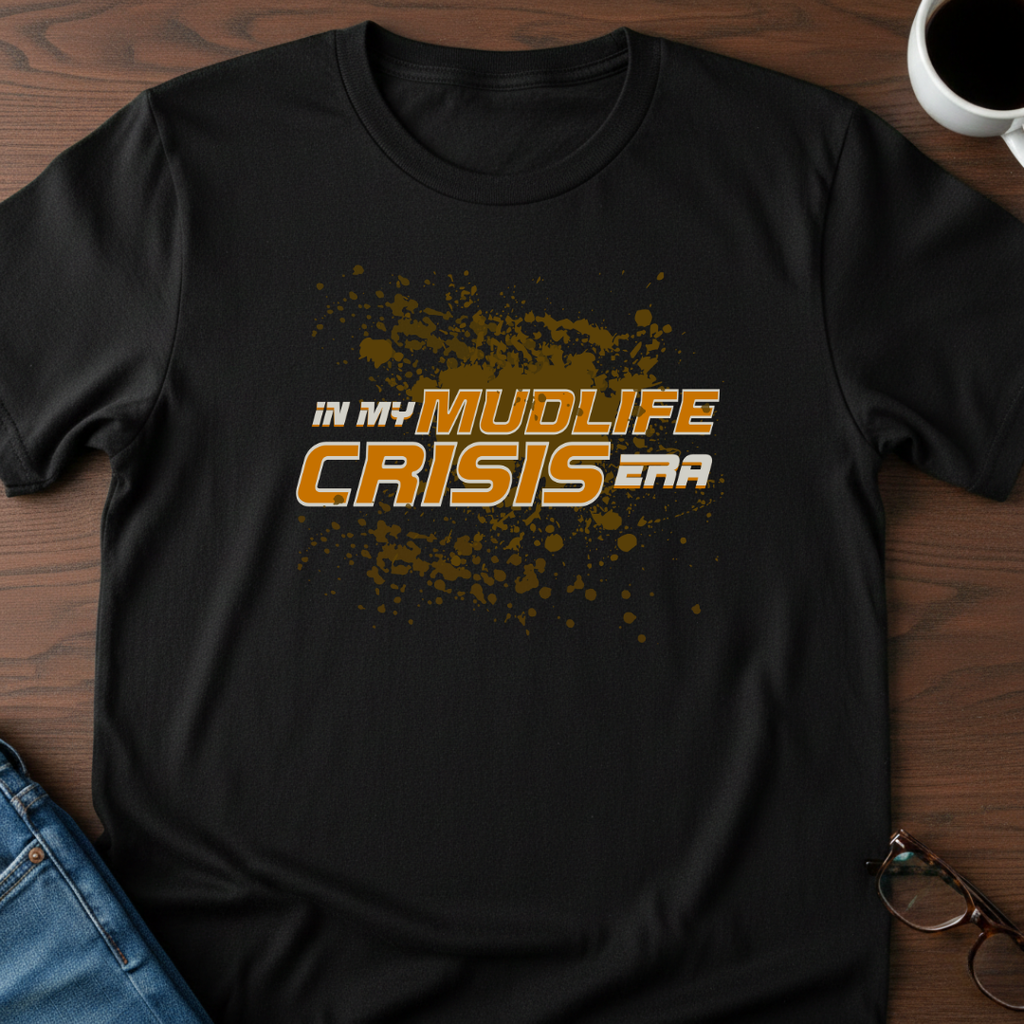 In My Mudlife Crisis Era T-Shirt