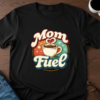 Mom Fuel T-Shirt