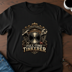 Full Time Tinkerer T-Shirt