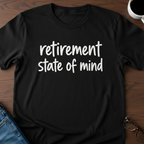 Retirement State Of Mind T-Shirt