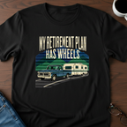 My Retirement Plan Has Wheels T-Shirt