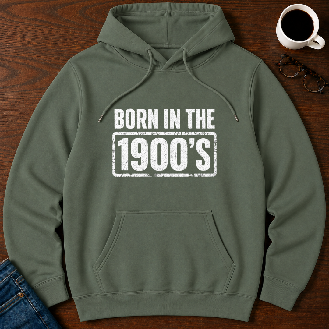 Born In The 1900's  Hoodie